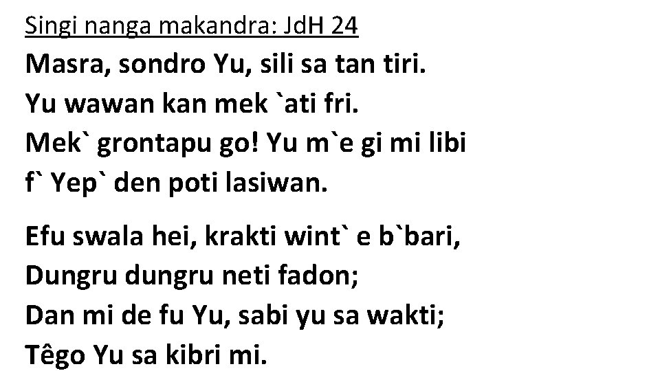 Singi nanga makandra: Jd. H 24 Masra, sondro Yu, sili sa tan tiri. Yu