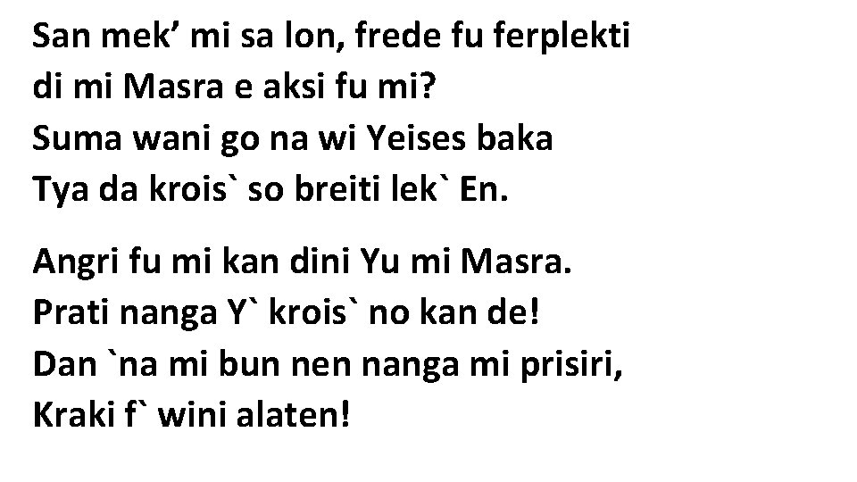 San mek’ mi sa lon, frede fu ferplekti di mi Masra e aksi fu