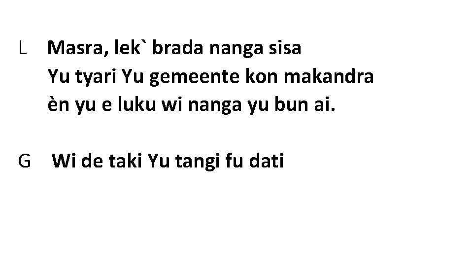 L Masra, lek` brada nanga sisa Yu tyari Yu gemeente kon makandra èn yu