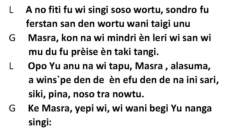 L A no fiti fu wi singi soso wortu, sondro fu ferstan san den