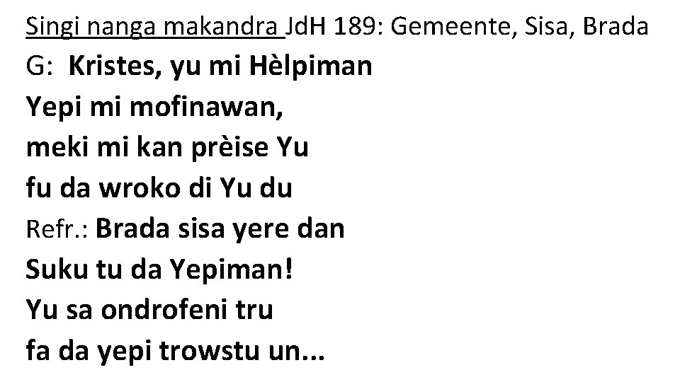 Singi nanga makandra Jd. H 189: Gemeente, Sisa, Brada G: Kristes, yu mi Hèlpiman