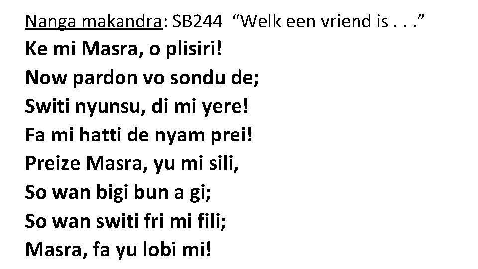 Nanga makandra: SB 244 “Welk een vriend is. . . ” Ke mi Masra,