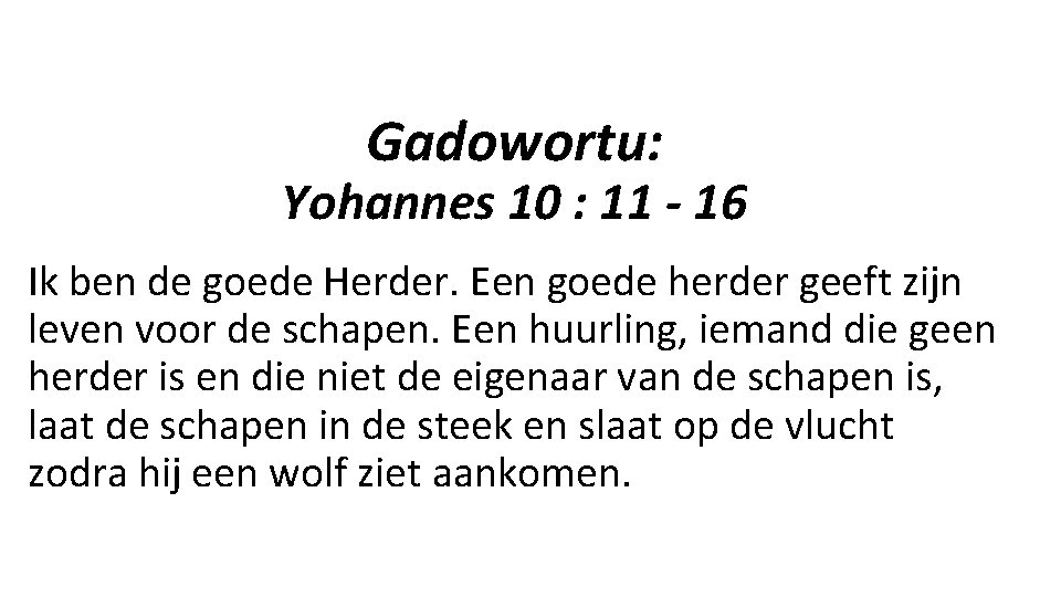 Gadowortu: Yohannes 10 : 11 - 16 Ik ben de goede Herder. Een goede