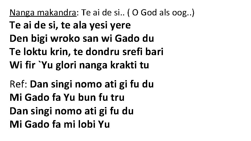 Nanga makandra: Te ai de si. . ( O God als oog. . )