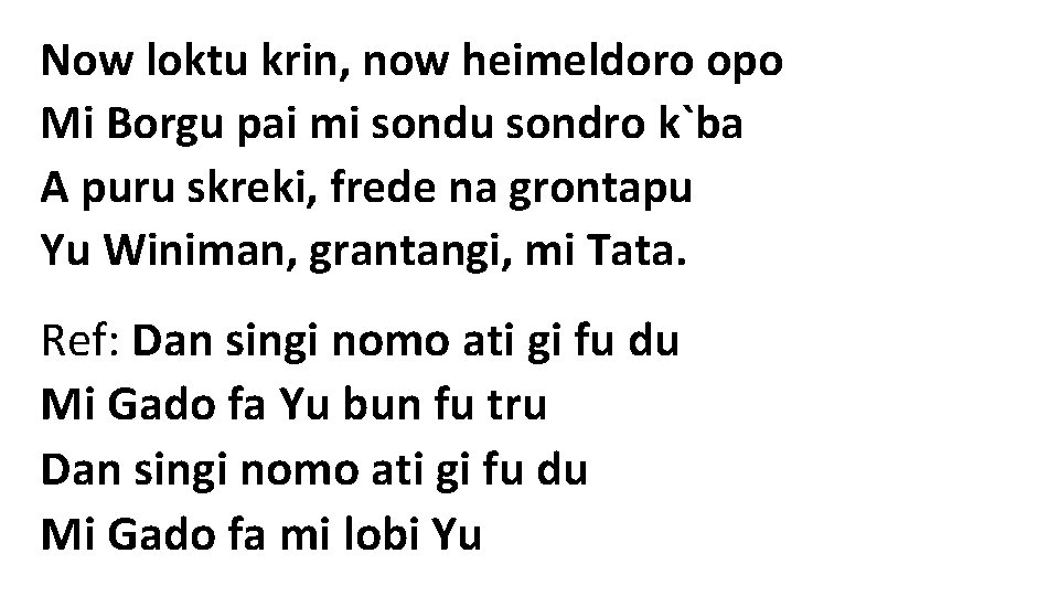 Now loktu krin, now heimeldoro opo Mi Borgu pai mi sondu sondro k`ba A