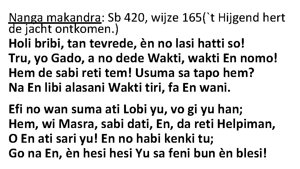 Nanga makandra: Sb 420, wijze 165(`t Hijgend hert de jacht ontkomen. ) Holi bribi,