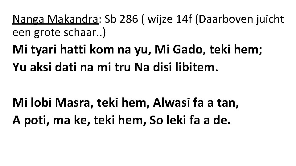 Nanga Makandra: Sb 286 ( wijze 14 f (Daarboven juicht een grote schaar. .