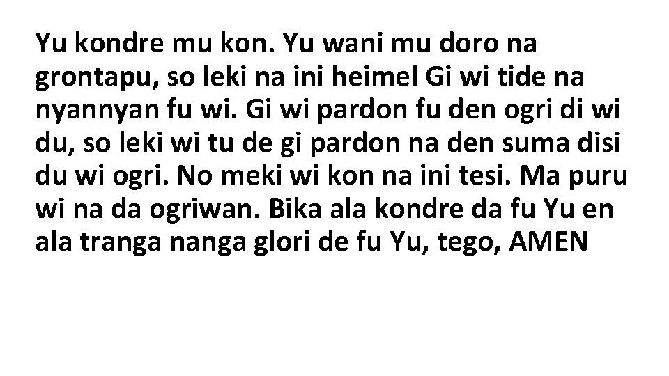 Yu kondre mu kon. Yu wani mu doro na grontapu, so leki na ini