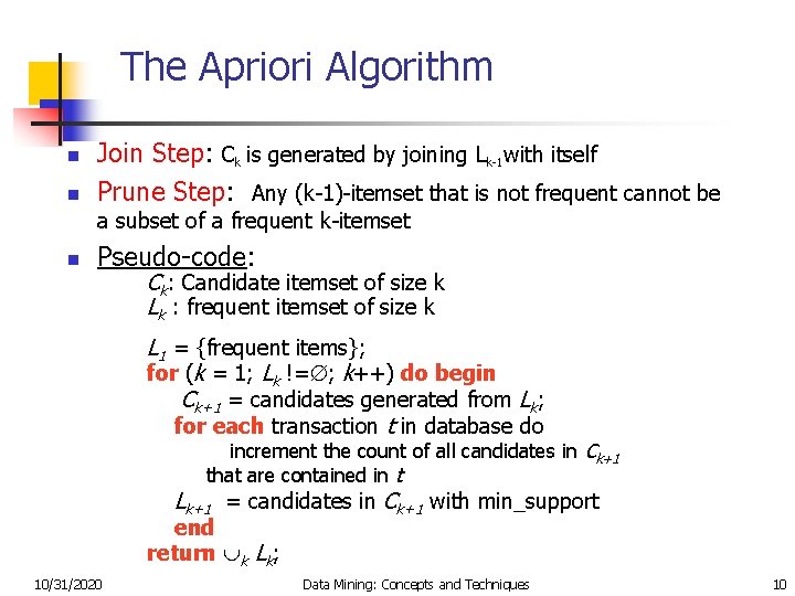The Apriori Algorithm n n Join Step: Ck is generated by joining Lk-1 with