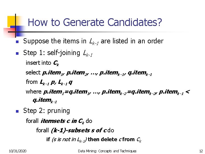 How to Generate Candidates? n Suppose the items in Lk-1 are listed in an