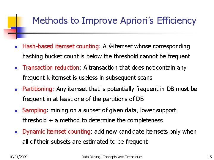 Methods to Improve Apriori’s Efficiency n Hash-based itemset counting: A k-itemset whose corresponding hashing