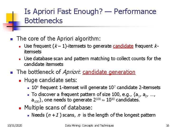 Is Apriori Fast Enough? — Performance Bottlenecks n The core of the Apriori algorithm: