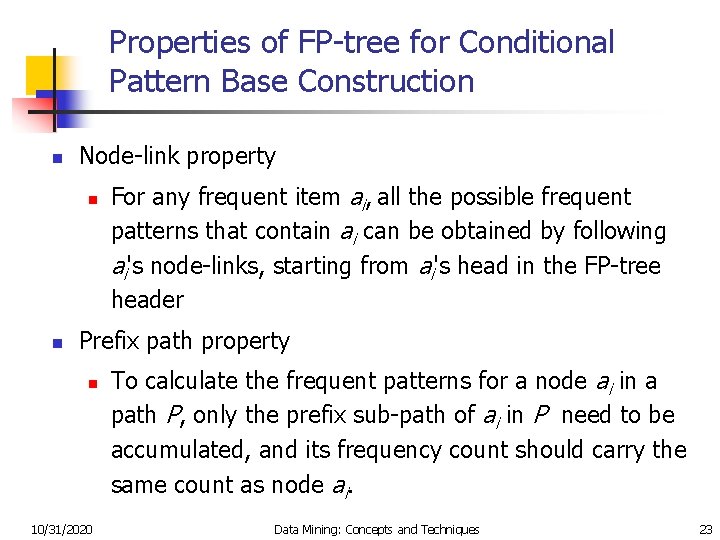 Properties of FP-tree for Conditional Pattern Base Construction n Node-link property n n For