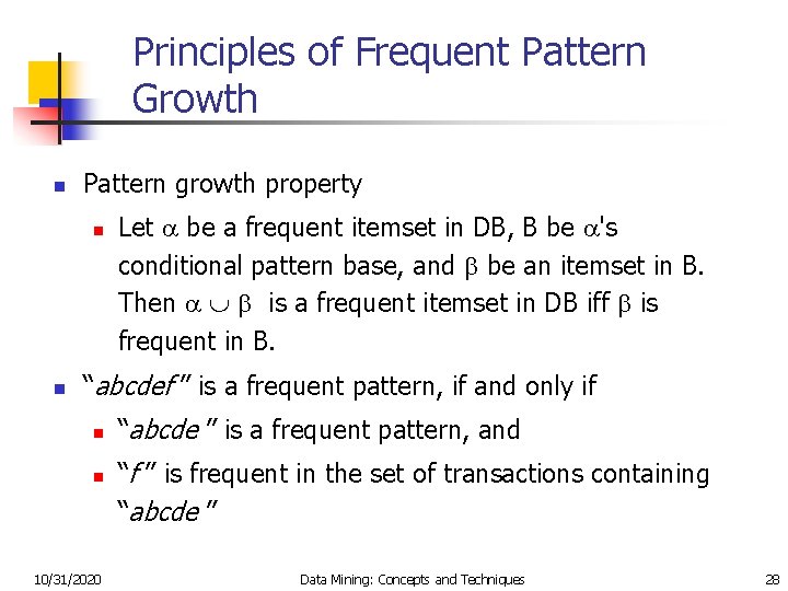 Principles of Frequent Pattern Growth n Pattern growth property n n Let be a