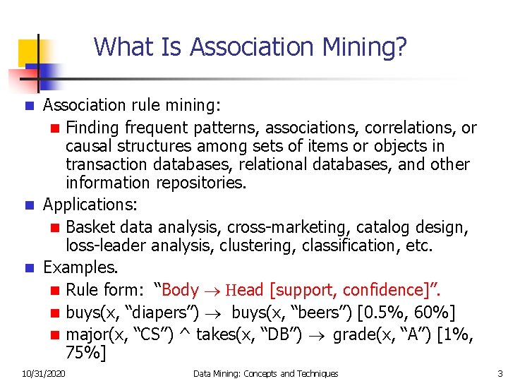What Is Association Mining? Association rule mining: n Finding frequent patterns, associations, correlations, or