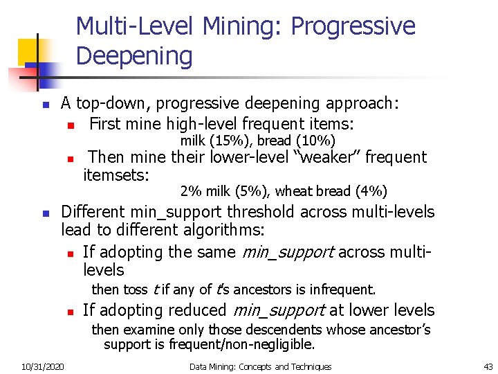 Multi-Level Mining: Progressive Deepening n A top-down, progressive deepening approach: n First mine high-level