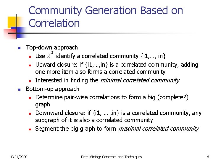 Community Generation Based on Correlation n n Top-down approach n Use identify a correlated