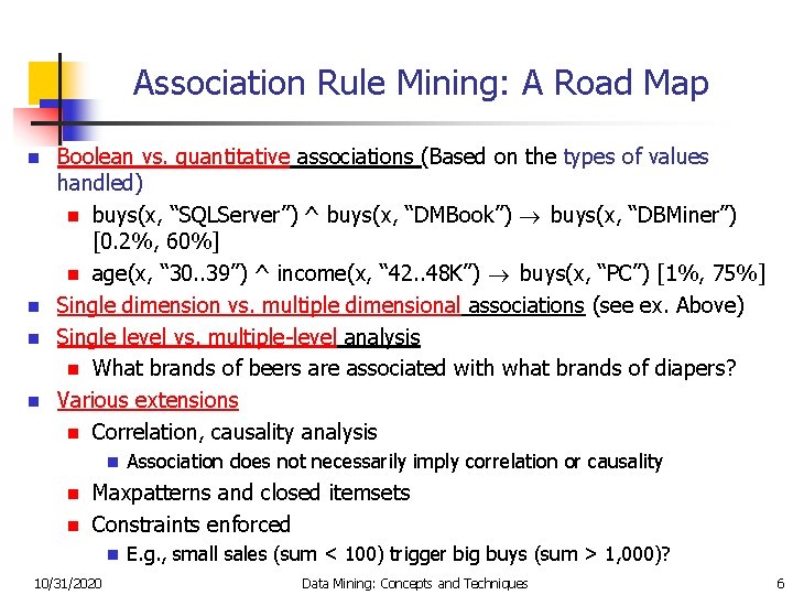 Association Rule Mining: A Road Map Boolean vs. quantitative associations (Based on the types