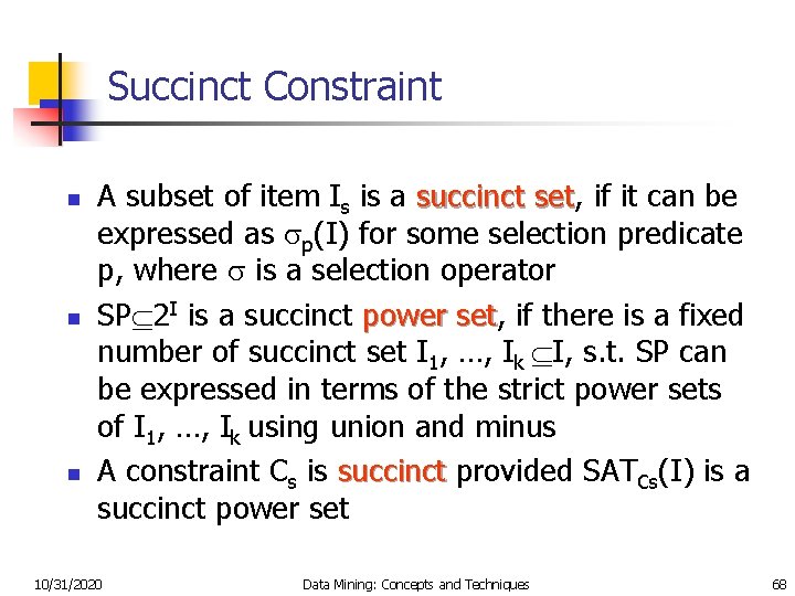 Succinct Constraint n n n A subset of item Is is a succinct set,
