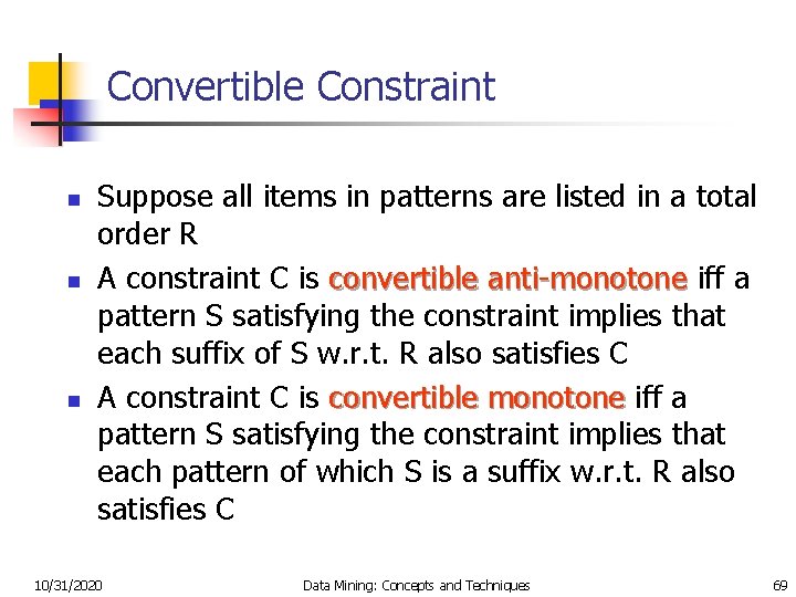 Convertible Constraint n n n Suppose all items in patterns are listed in a