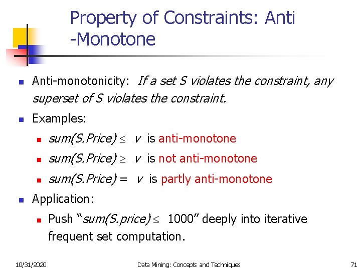 Property of Constraints: Anti -Monotone n Anti-monotonicity: If a set S violates the constraint,