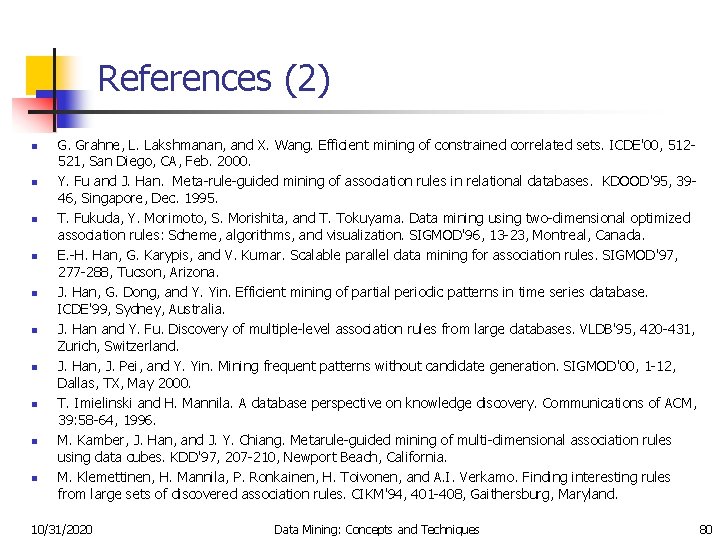 References (2) n n n n n G. Grahne, L. Lakshmanan, and X. Wang.