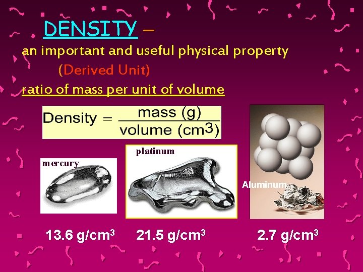 DENSITY – an important and useful physical property (Derived Unit) ratio of mass per