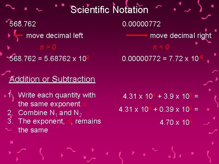 Scientific Notation 568. 762 0. 00000772 move decimal left move decimal right n>0 n<0