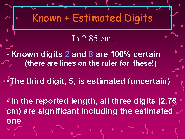 Known + Estimated Digits In 2. 85 cm… • Known digits 2 and 8