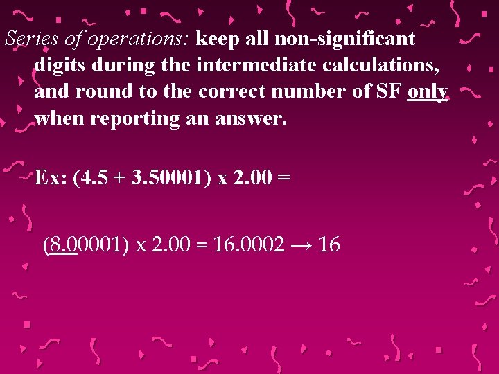 Series of operations: keep all non-significant digits during the intermediate calculations, and round to