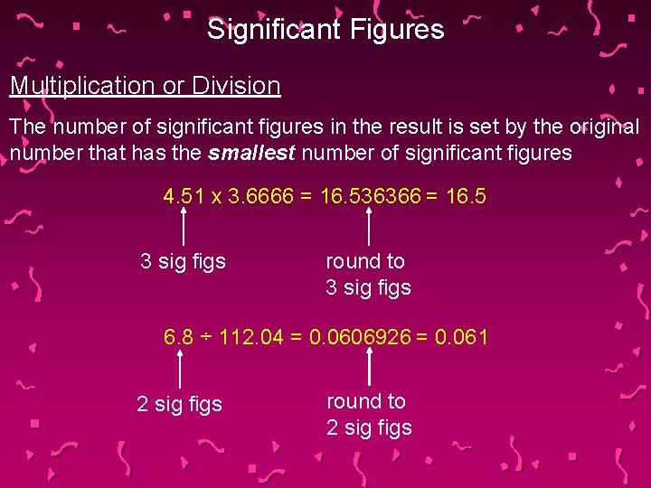 Significant Figures Multiplication or Division The number of significant figures in the result is