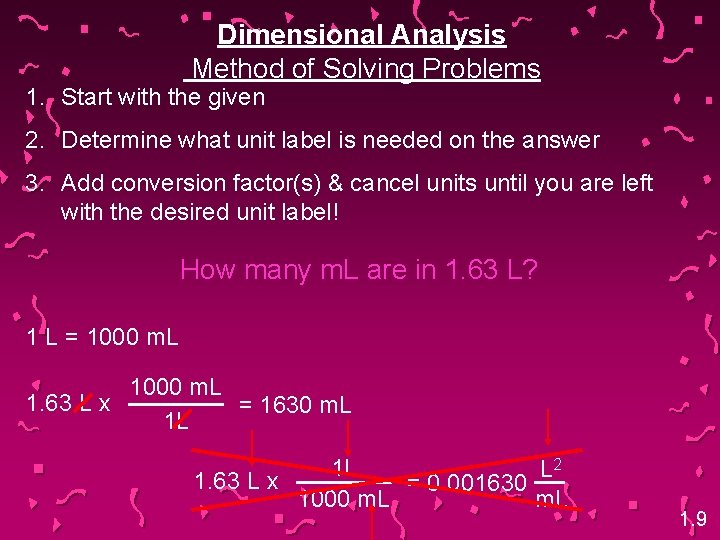 Dimensional Analysis Method of Solving Problems 1. Start with the given 2. Determine what