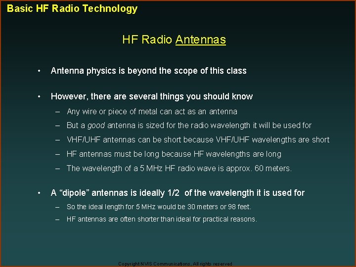 Basic HF Radio Technology HF Radio Antennas • Antenna physics is beyond the scope