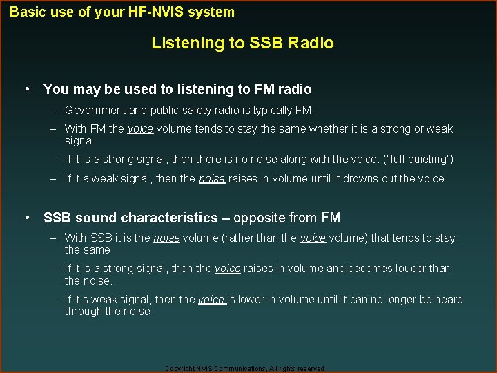 Basic use of your HF-NVIS system Listening to SSB Radio • You may be
