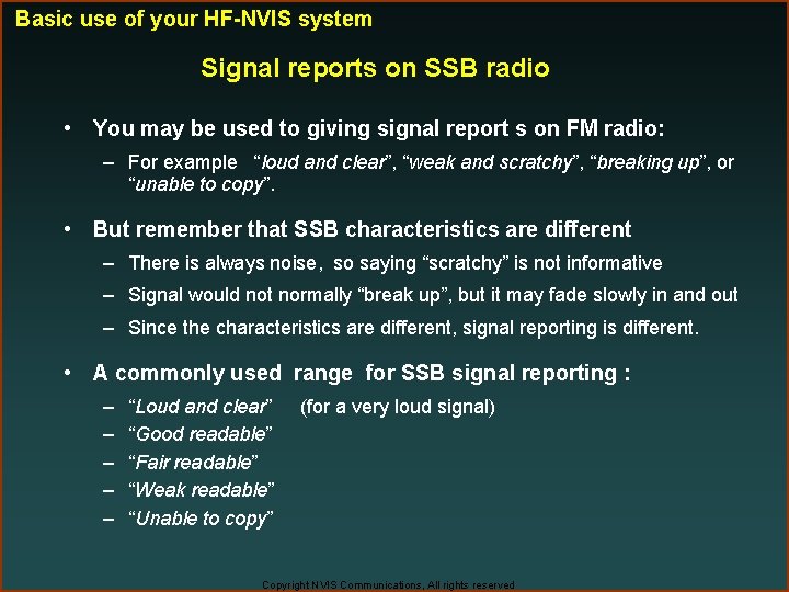 Basic use of your HF-NVIS system Signal reports on SSB radio • You may