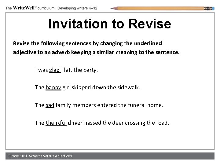 Invitation to Revise the following sentences by changing the underlined adjective to an adverb
