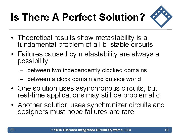 Is There A Perfect Solution? • Theoretical results show metastability is a fundamental problem