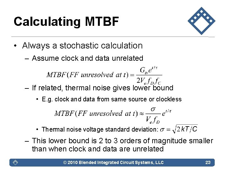 Calculating MTBF • Always a stochastic calculation – Assume clock and data unrelated –