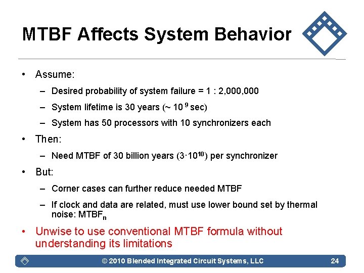 MTBF Affects System Behavior • Assume: – Desired probability of system failure = 1