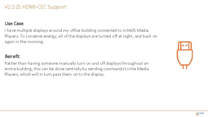 V 2. 5. 0: HDMI-CEC Support Use Case I have multiple displays around my