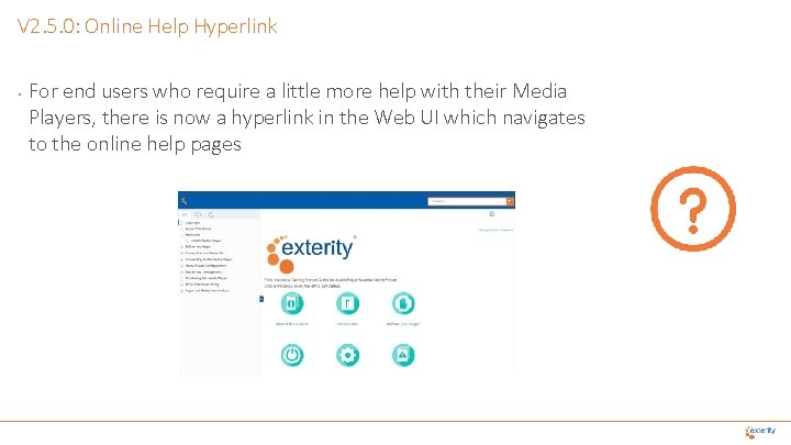 V 2. 5. 0: Online Help Hyperlink • For end users who require a