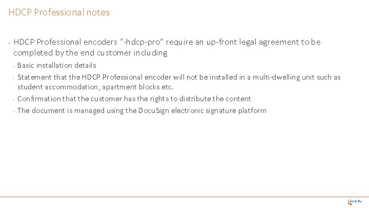 HDCP Professional notes • HDCP Professional encoders “-hdcp-pro” require an up-front legal agreement to