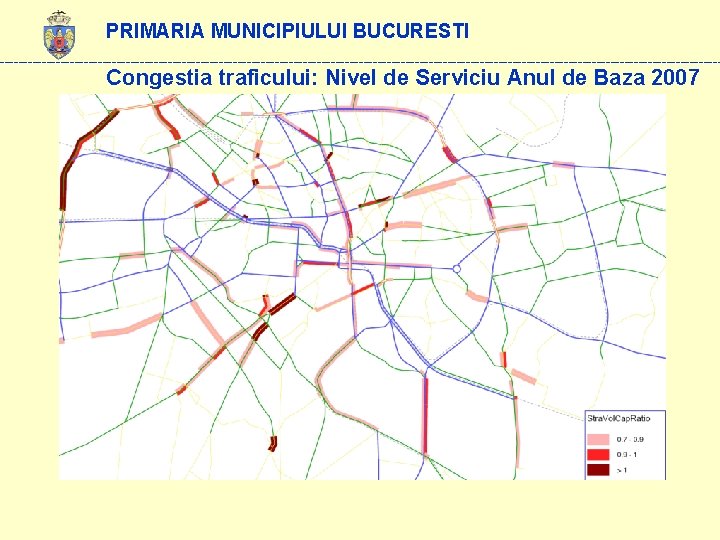 PRIMARIA MUNICIPIULUI BUCURESTI ------------------------------------------------------------------------------ Congestia traficului: Nivel de Serviciu Anul de Baza 2007 