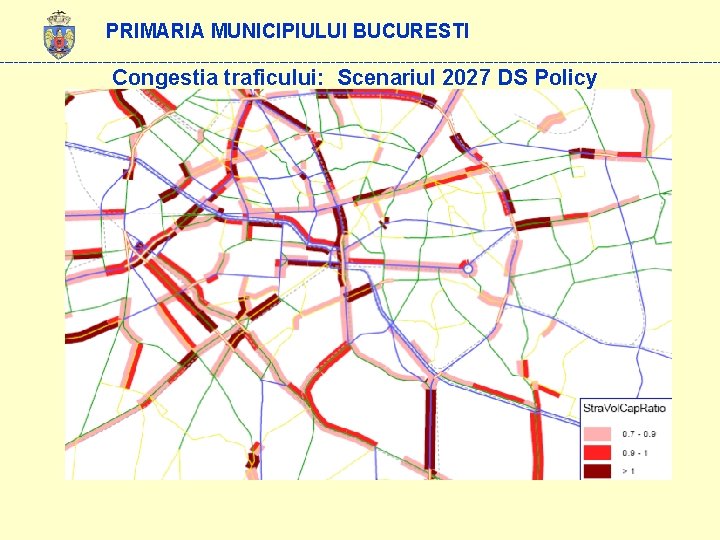 PRIMARIA MUNICIPIULUI BUCURESTI ------------------------------------------------------------------------------ Congestia traficului: Scenariul 2027 DS Policy 