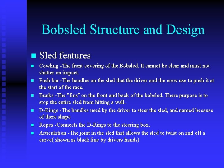 Bobsled Structure and Design n Sled features n Cowling -The front covering of the