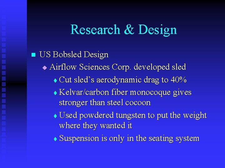 Research & Design n US Bobsled Design u Airflow Sciences Corp. developed sled t