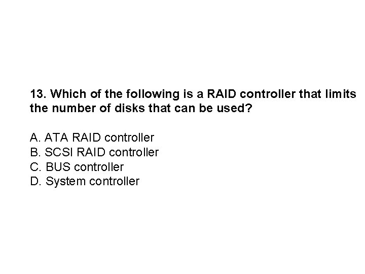 13. Which of the following is a RAID controller that limits the number of