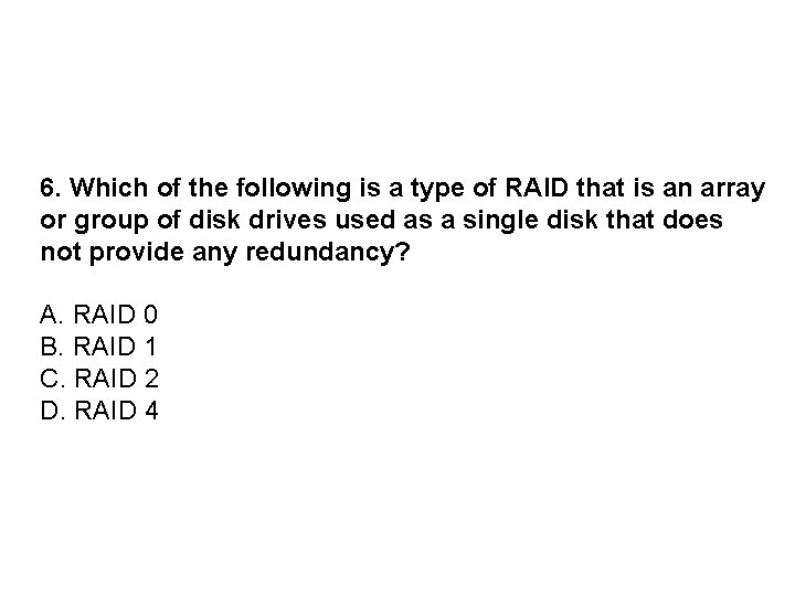 6. Which of the following is a type of RAID that is an array