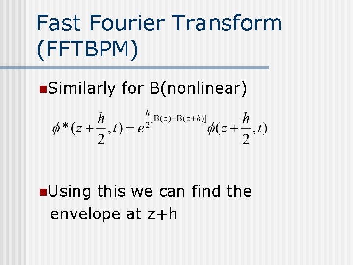 Fast Fourier Transform (FFTBPM) n. Similarly n. Using for B(nonlinear) this we can find