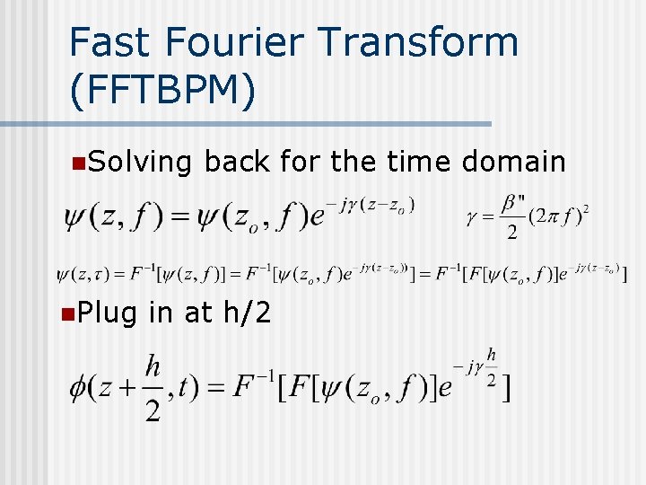 Fast Fourier Transform (FFTBPM) n. Solving n. Plug back for the time domain in